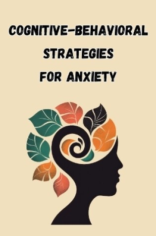 Cover of Cognitive-Behavioral Strategies for Anxiety