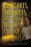 Book cover for Cupcakes, Trinkets, and Other Deadly Magic