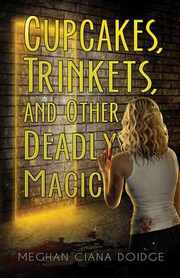 Book cover for Cupcakes, Trinkets, and Other Deadly Magic