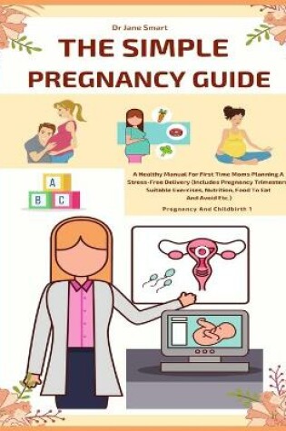 Cover of The Simple Pregnancy Guide