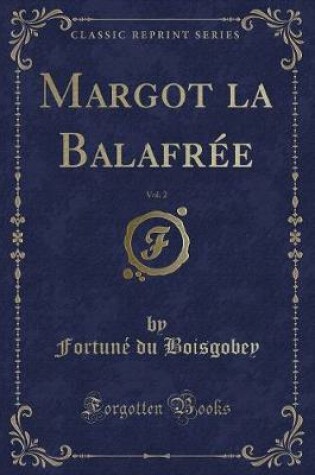 Cover of Margot La Balafrée, Vol. 2 (Classic Reprint)