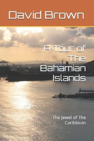 Cover of A Tour of The Bahamian Islands