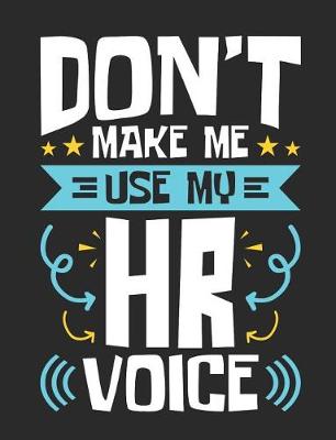 Book cover for Don't Make Me Use My HR Voice