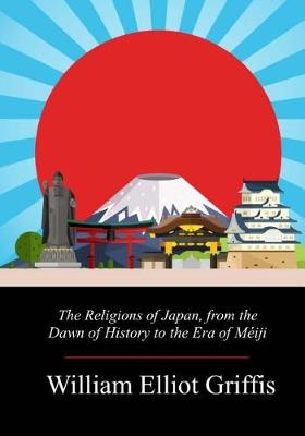 Book cover for The Religions of Japan, from the Dawn of History to the Era of M iji