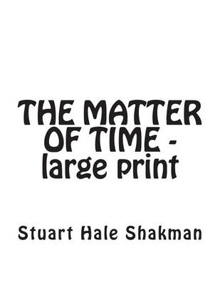 Book cover for The Matter of Time -- Large Print Edition