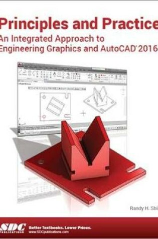 Cover of Principles and Practice An Integrated Approach to Engineering Graphics and AutoCAD 2016