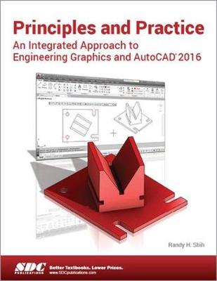 Book cover for Principles and Practice An Integrated Approach to Engineering Graphics and AutoCAD 2016