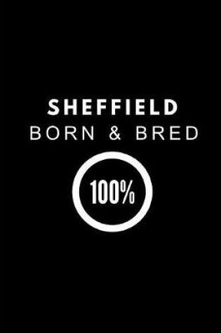 Cover of Sheffield Born & Bred 100%