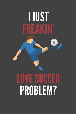 Book cover for I Just Freakin' Love Soccer