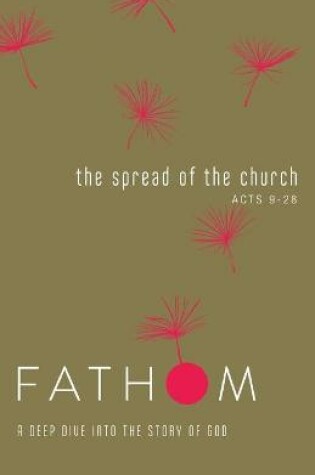 Cover of Fathom Bible Studies: The Spread of the Church Student Journ