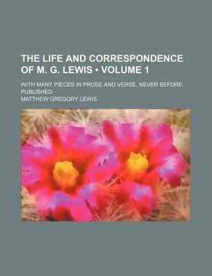 Book cover for The Life and Correspondence of M. G. Lewis (Volume 1); With Many Pieces in Prose and Verse, Never Before Published