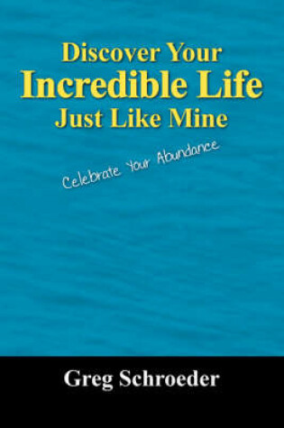 Cover of Discover Your Incredible Life - Just Like Mine