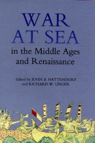 Cover of War at Sea in the Middle Ages and the Renaissance