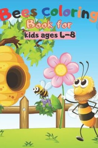 Cover of Bees coloring Book for kids ages 4-8