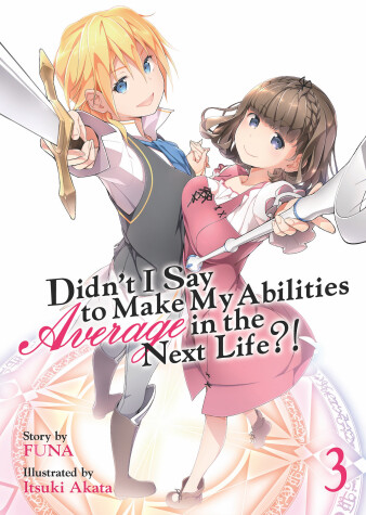 Book cover for Didn't I Say to Make My Abilities Average in the Next Life?! (Light Novel) Vol. 3