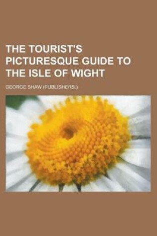 Cover of The Tourist's Picturesque Guide to the Isle of Wight