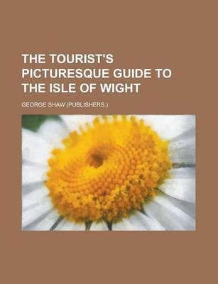 Book cover for The Tourist's Picturesque Guide to the Isle of Wight