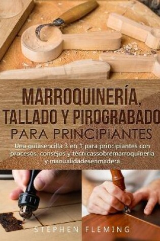 Cover of Marroquiner�a, Tallado y Pirograbado para Principiantes