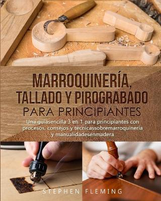 Book cover for Marroquiner�a, Tallado y Pirograbado para Principiantes