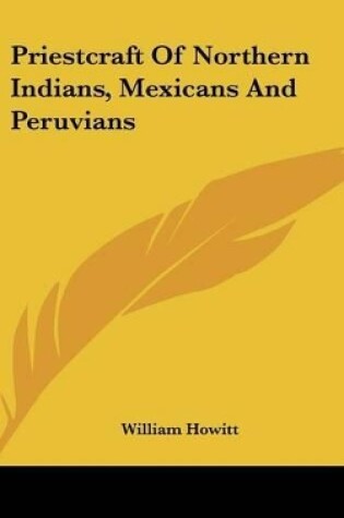 Cover of Priestcraft of Northern Indians, Mexicans and Peruvians