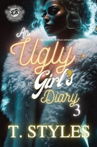 Cover of An Ugly Girl's Diary 3 (The Cartel Publications Presents)