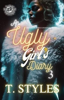 Book cover for An Ugly Girl's Diary 3 (The Cartel Publications Presents)