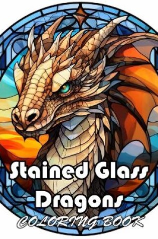 Cover of Stained Glass Dragons Coloring Book