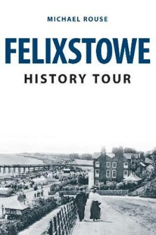 Cover of Felixstowe History Tour