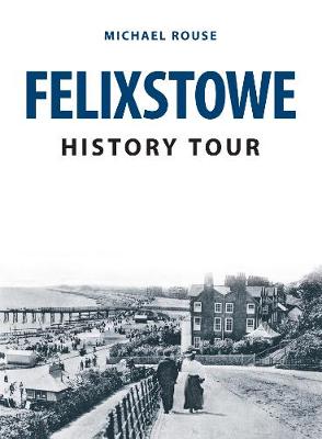 Book cover for Felixstowe History Tour