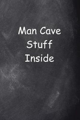 Cover of Man Cave Stuff Inside Journal For Men Chalkboard Style