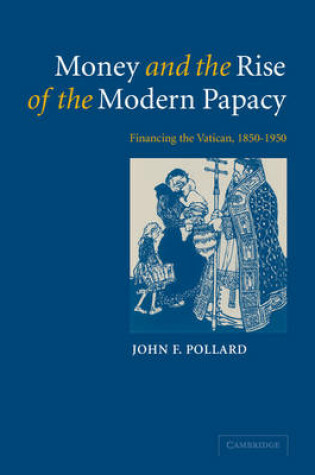 Cover of Money and the Rise of the Modern Papacy