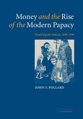 Book cover for Money and the Rise of the Modern Papacy