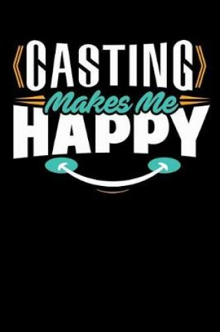 Cover of Casting Makes Me Happy