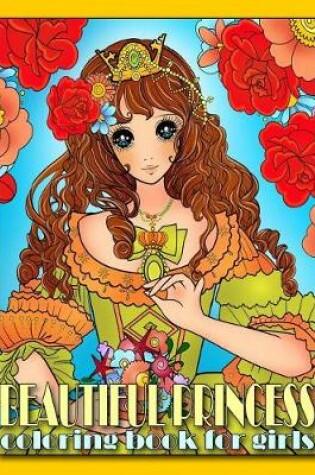 Cover of Beautiful Princess Coloring Book for Girls