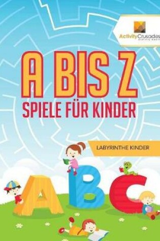 Cover of A Bis Z Spiele Für Kinder