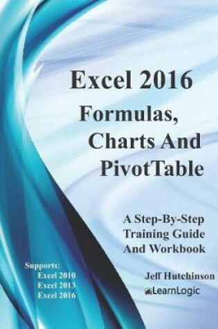 Cover of Excel 2016 Formulas, Charts, And PivotTable