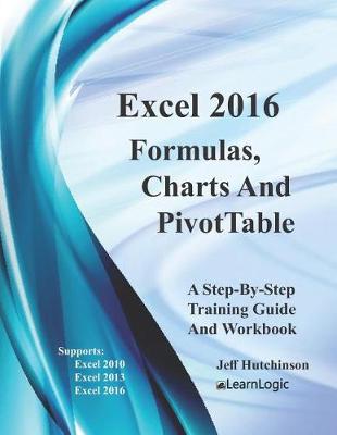 Cover of Excel 2016 Formulas, Charts, And PivotTable