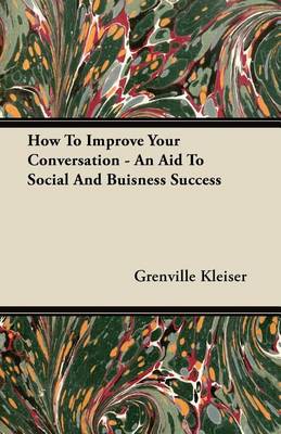 Book cover for How to Improve Your Conversation - An Aid to Social and Buisness Success