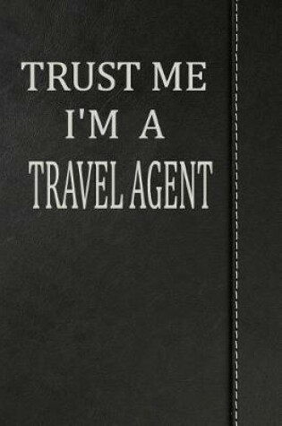 Cover of Trust Me I'm a Travel Agent