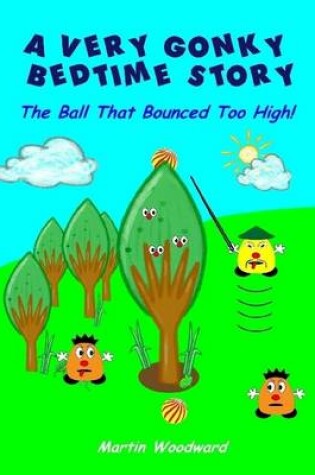 Cover of A Very Gonky Bedtime Story - The Ball That Bounced Too High!