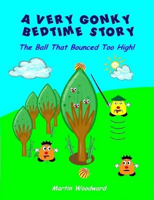 Book cover for A Very Gonky Bedtime Story - The Ball That Bounced Too High!