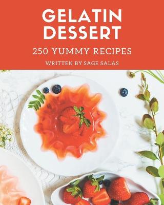 Book cover for 250 Yummy Gelatin Dessert Recipes