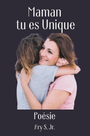 Cover of Maman, tu es Unique Poésie