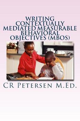 Book cover for Writing Contextually Mediated Measurable Behavioral Objectives (MBOs)