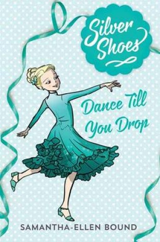 Cover of Silver Shoes 4: Dance Till you Drop