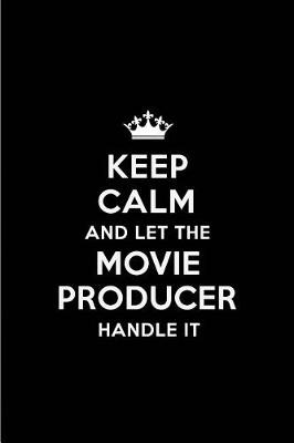 Book cover for Keep Calm and Let the Movie Producer Handle It