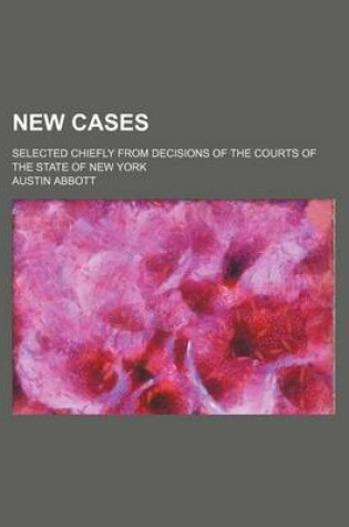 Cover of New Cases (Volume 30); Selected Chiefly from Decisions of the Courts of the State of New York