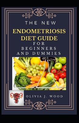 Book cover for The New Endometriosis Diet Guide For Beginners And Dummies