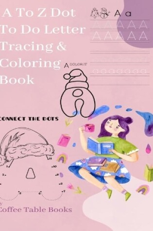 Cover of A to Z Dot to Do Letter Tracing & Coloring Book