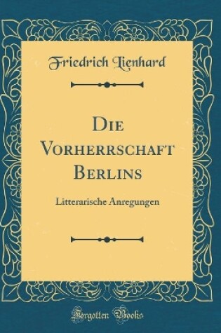 Cover of Die Vorherrschaft Berlins